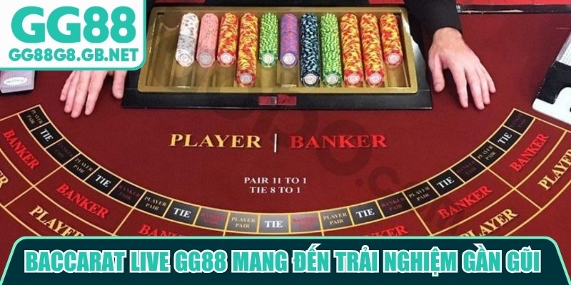 Baccarat live GG88 mang đến trải nghiệm gần gũi nhưng vẫn đảm bảo sự linh hoạt 