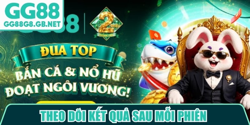 Theo dõi kết quả sau mỗi phiên là cách giúp người chơi cải thiện kết quả